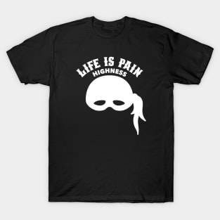 Life is Pain Highness - Princess Bride T-Shirt